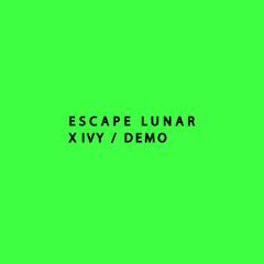 Escape Lunar - X Ivy (Demo)
