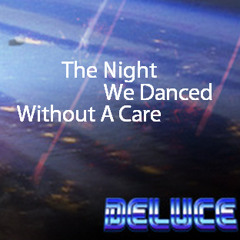 The Night We Danced Without A Care (Deluce Remix)
