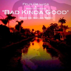 Felix De Luca - Bad Kinda Good (feat. Barbara Moleko) (Bwoy De Bhajan Remix)