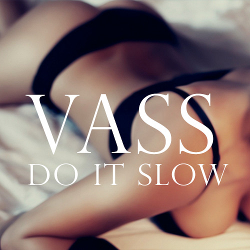 SEX BASS | Vass - Do It Slow (Original Mix)
