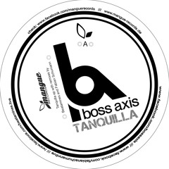 Boss Axis - Tanquilla (Original MIx) (Snippet)