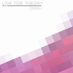 LOW TIDE THEORY - Crash (Radio Edit)