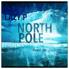 North Pole (Prod.by Twiezzy)