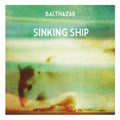 Balthazar - Sinking Ship (Radio Edit)