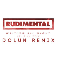 Rudimental - Waiting All Night (Dolun Remix)