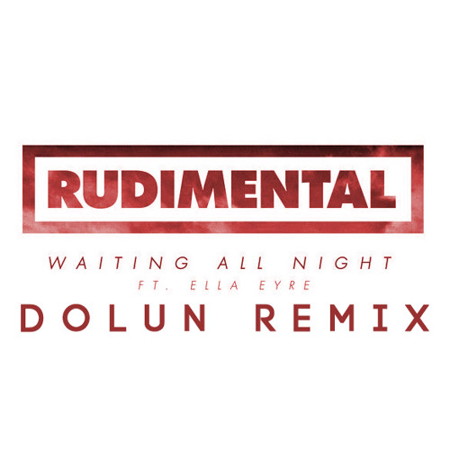 Rudimental - Waiting All Night (Dolun Remix)