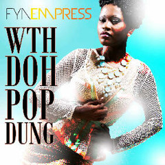 Fya Empress - Doh Pop Dung