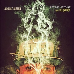 August Alsina ft. Curren$y - Let Me Hit That