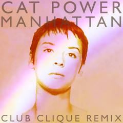 Cat Power - Manhattan (Club Clique Remix)