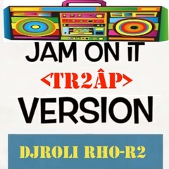 JAM ON IT  TR2ÂP  EDIT**free download**