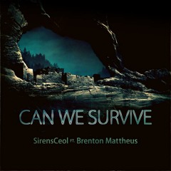 SirensCeol - Can We Survive (Original Mix Ft. Brenton Mattheus)
