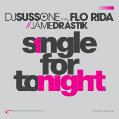 DJ Suss One - Single For Tonight ft. Flo Rida & Jamie Drastik (Main)