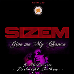 CBKR029 Sizem Feat BloodieVoice - Give Me My Chance (Darknight Anthem)