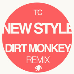 TC - New Style (Dirt Monkey Remix) (FREEBIE)