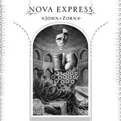 John Zorn-Nova Express-Rain flowers