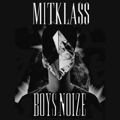 Boys Noize What You Want - MitKlass Remix