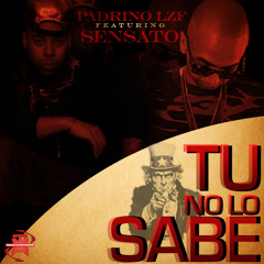 Padrino LZF Ft. Sensato - Tu No Lo Sabe (U.N.E.N.O Spanish Remix)