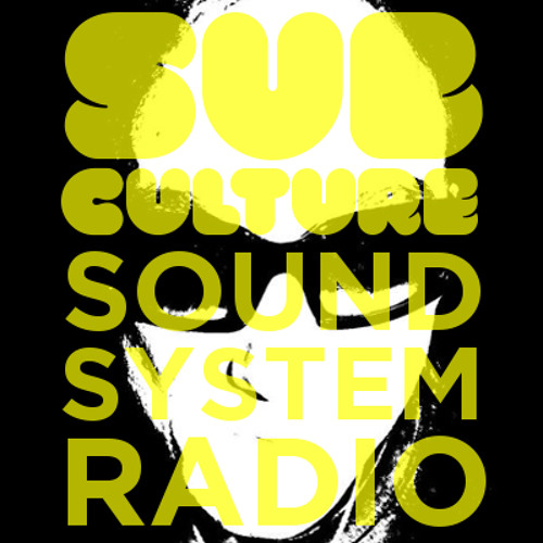 Sub-Culture Sound System Radio: 006 mixed by Rex Dasteppa