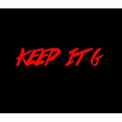 KEEP IT G