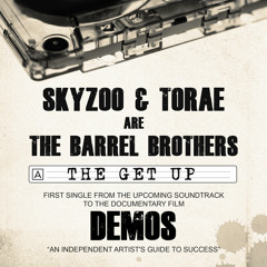 DEMOS Presents: Skyzoo & Torae aka The Barrel Brothers - The Get Up