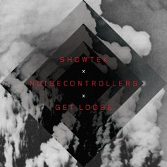 Showtek & Noisecontrollers - Get Loose (Original Mix)
