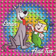 Ethan - Acid Test