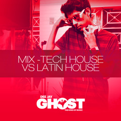( Dj Ghost Mix Tech House vs Latin House 2013 )
