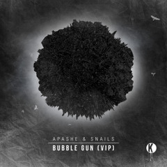 Apashe & Snails - Bubble Gun VIP (Free Download)