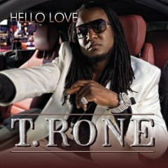 T.RONE - Hello Love feat. Juicy J, Jim Jones, Fat Joe &amp; Raheem DeVaugh