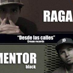 DESDE LAS CALLES- RAGA LC FT. MENTOR B. (PROD. CREAM RECORDS)