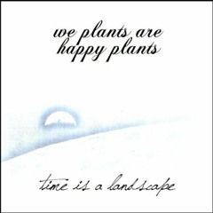 We Plants Are Happy Plants - Rise And Fall
