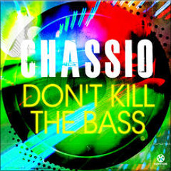 Chassio - Don't Kill The Bass (Original Mix)