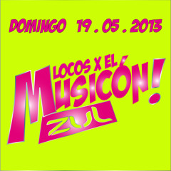 SESION PROMO LOCOS X EL MUSICON ZUL 19/05/2013 BY CARLOS PEREZ