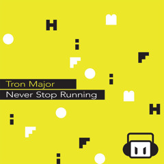 Tron Major - Never stop running