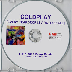 Coldplay - Every Teardrop Is A Waterfall (L.Z.D 2013 Pump Remix)