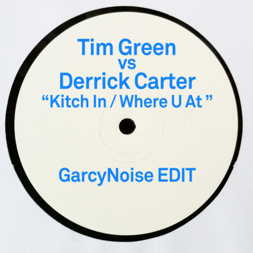 Tim Green vs Derrick Carter - Kitch In/Where U At | G-EDIT