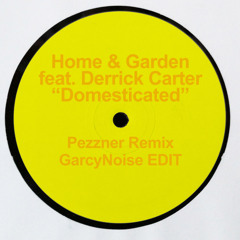 Home & Garden feat Derrick Carter - Domesticated - Pezzner Remix | G-EDIT