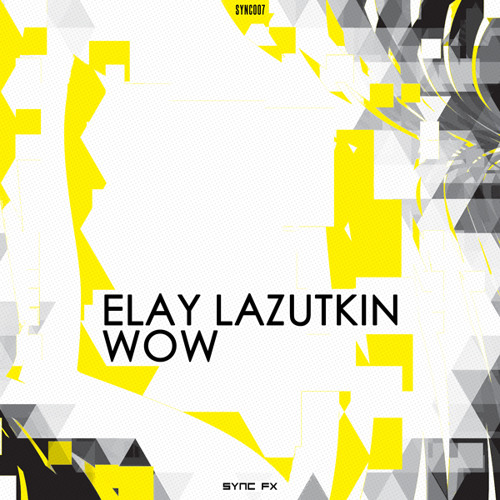 SYNC007 - ELAY LAZUTKIN - WOW
