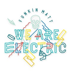 Funkin Matt - We Are Electric