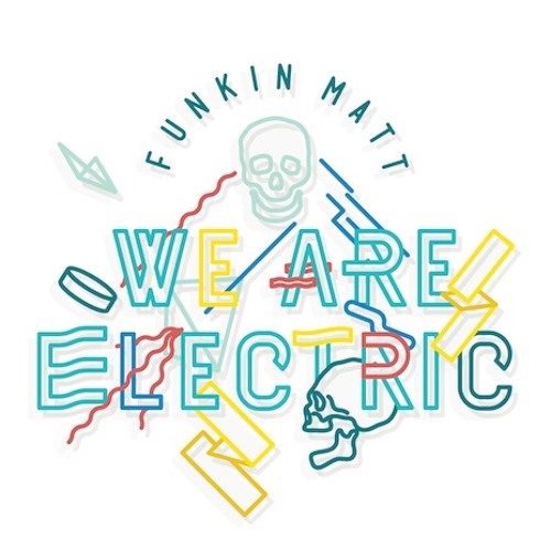 Funkin Matt - We Are Electric