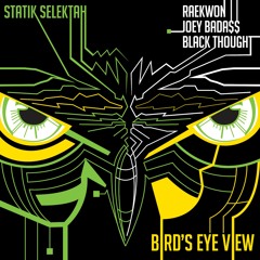 Statik Selektah - Bird's Eye View (feat. Raekwon, Joey Bada$$, & Black Thought)