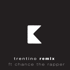 Kelsey f. Chance The Rapper - Out Of Sight (Trentino Remix)