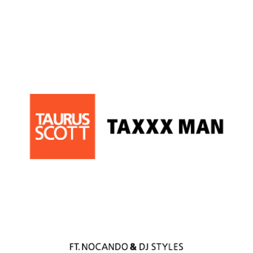 Taurus Scott - Tax Man ft. Nocando & D-Styles
