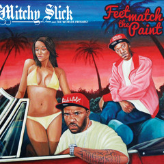 Mitchy Slick & The World's Freshest - Feet Match The Paint (Album Sampler)