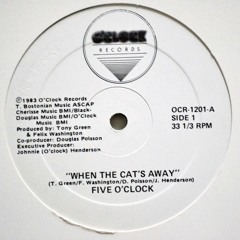 FIVE O'CLOCK - WHEN THE CATS AWAY - 1983 O'CLOCK RECORDS