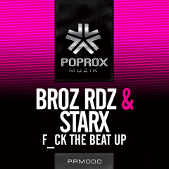 Stream Broz Rodriguez , StarX - F*ck The Beat Up [Pop Rox Muzik] OUT NOW ON  BEATPORT! by Broz Rodriguez | Listen online for free on SoundCloud