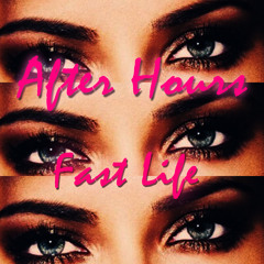 After Hours - Fast Life (feat Nina Lorraine)