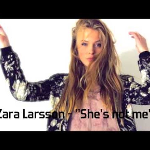Stream She's not me - Zara Larsson (Matthew remix) by Mattias Lundin |  Listen online for free on SoundCloud