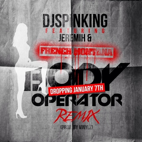 DJ Spinking - Body Operator ft. Jeremih & French Montana (Prod. by Vinylz)