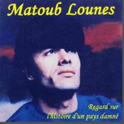 Stream lwennas1991 | Listen to Matoub Lounes : 1991 - Regard sur l'histoire  d'un pays damné playlist online for free on SoundCloud